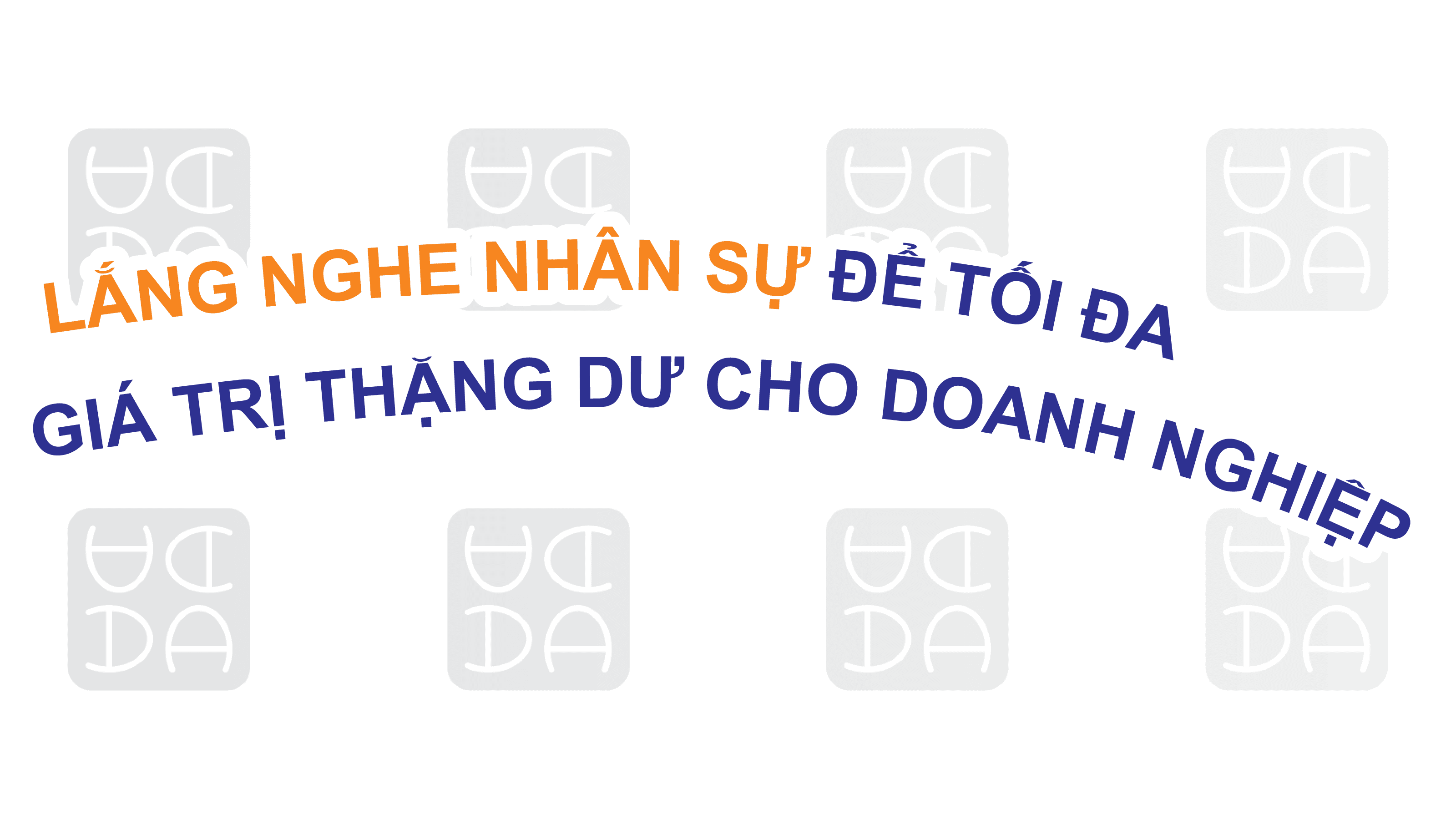 LẮNG NGHE NHÂN SỰ ĐỂ TỐI ĐA GIÁ TRỊ THẶNG DƯ CHO DOANH NGHIỆP!