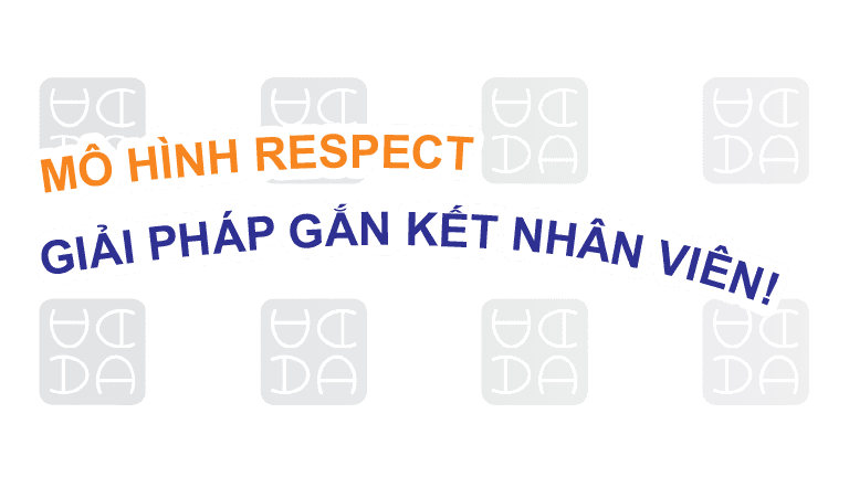 Mô hình RESPECT: Giải pháp gắn kết nhân viên!