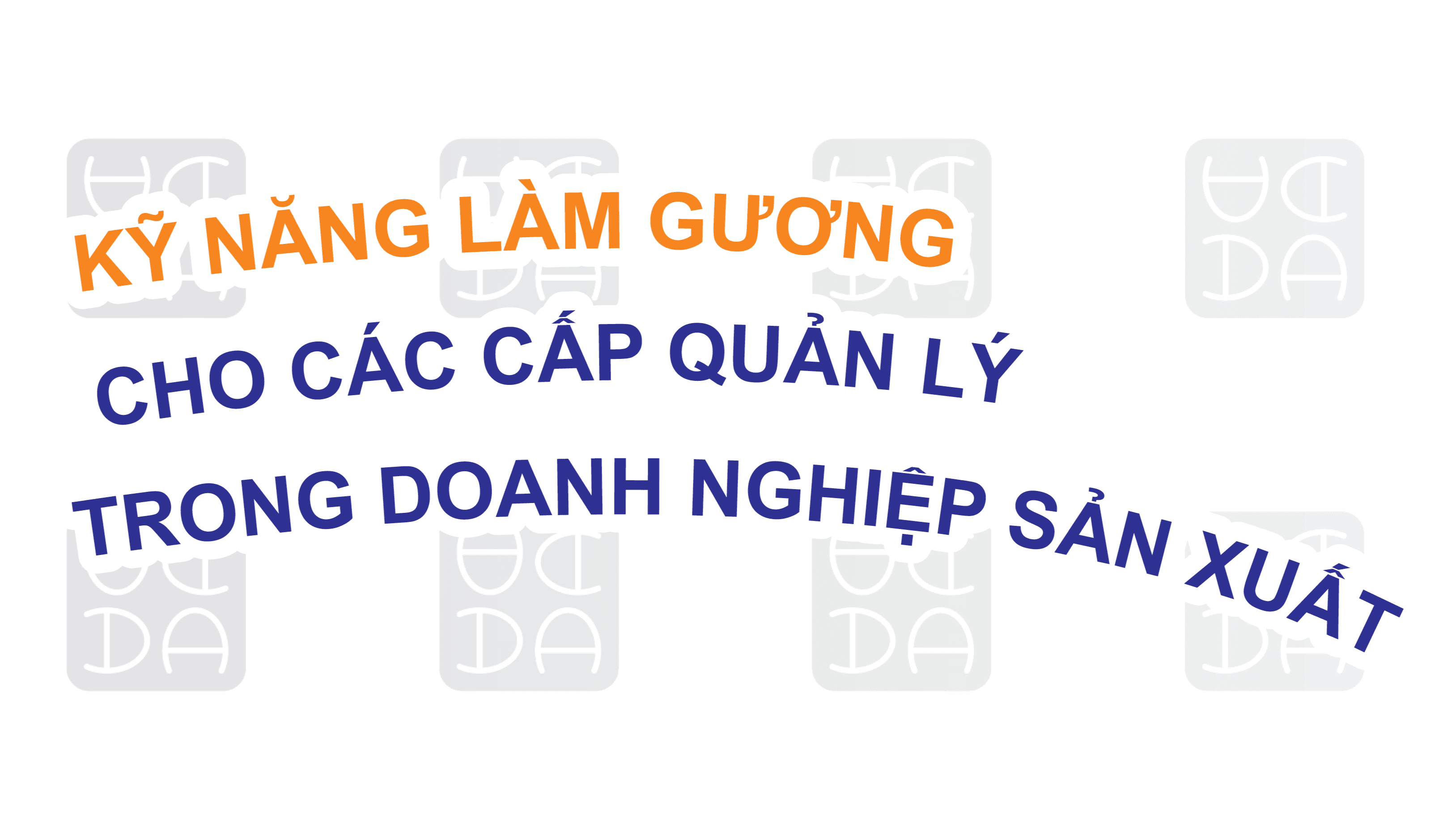 KỸ NĂNG LÀM GƯƠNG CHO CÁC CẤP QUẢN LÝ TRONG DOANH NGHIỆP SẢN XUẤT